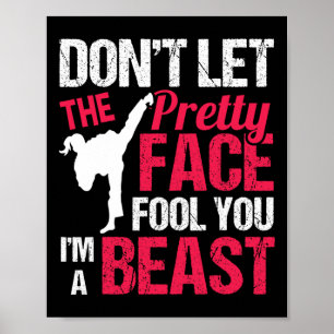 Dont Let The Pretty Face Fool You Im Beast Karate  Poster