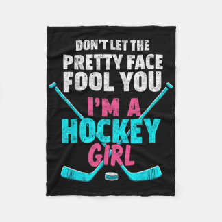Don't Let The Pretty Face Fool You I'm Ice Hockey  Fleece Blanket