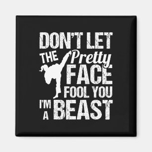 Dont Let The Pretty Face Fool You Karate Taekwondo Magnet