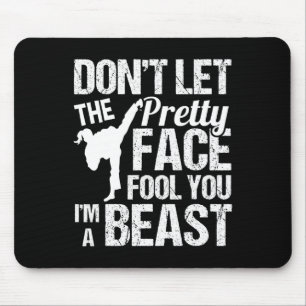 Dont Let The Pretty Face Fool You Karate Taekwondo Mouse Pad