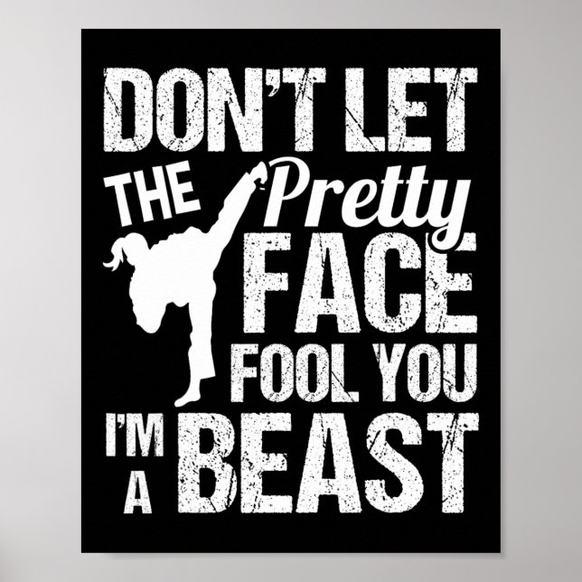 Dont Let The Pretty Face Fool You Karate Taekwondo Poster (Front)