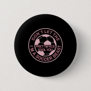 Don't Let The Pretty Face Fool You Women Girls Soc 6 Cm Round Badge