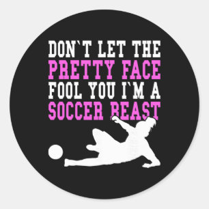 Don't Let The Pretty Face Fool You Women Girls Soc Classic Round Sticker