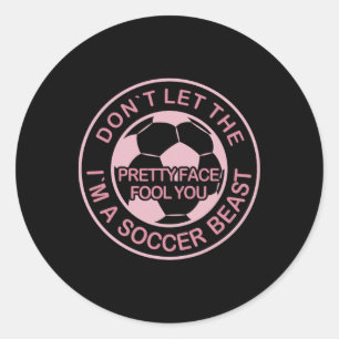 Don't Let The Pretty Face Fool You Women Girls Soc Classic Round Sticker