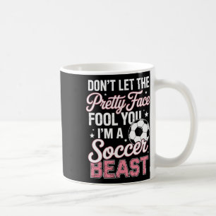 Don't Let The Pretty Face Fool You Women Girls Soc Coffee Mug