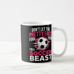 Don't Let The Pretty Face Fool You Women Girls Soc Coffee Mug
