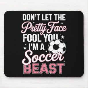 Don't Let The Pretty Face Fool You Women Girls Soc Mouse Pad