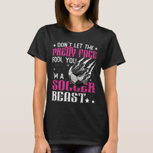 Don't Let The Pretty Face Fool You Women Girls Soc T-Shirt
