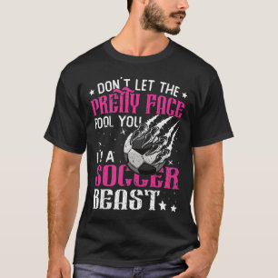 Don't Let The Pretty Face Fool You Women Girls Soc T-Shirt