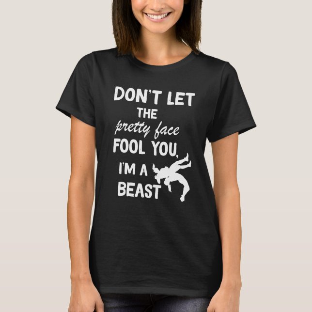 don't let the pretty face fool you wrestling girls T-Shirt (Front)