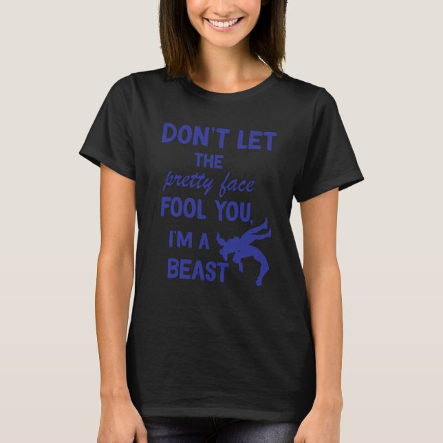 don't let the pretty face fool you wrestling girls T-Shirt (Front)