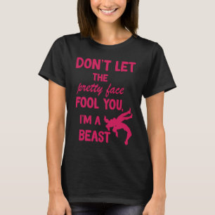 don't let the pretty face fool you wrestling girls T-Shirt