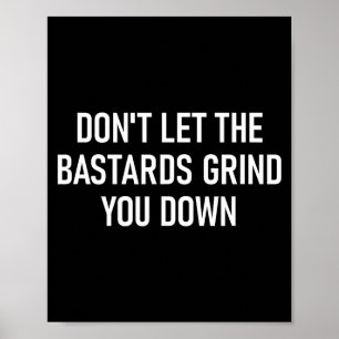 Don't Let The S Grind You Down, Funny, Sarcastic  Poster