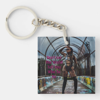 Don't Let The World Tell You Who To Be Key Ring