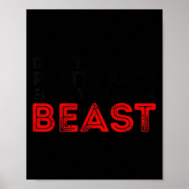 Don't let this pretty face fool you i'm beast wres poster (Front)
