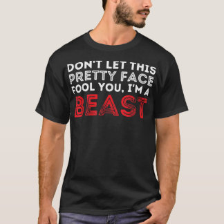 Don't Let This Pretty Face Fool You  Wrestling & W T-Shirt