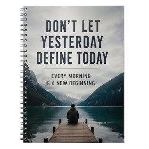 🌅 Don't Let Yesterday Define Today Motivation 💙 Notebook