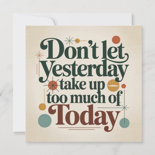 Don't Let Yesterday Take Up Too Much Of Today Invitation (Front)
