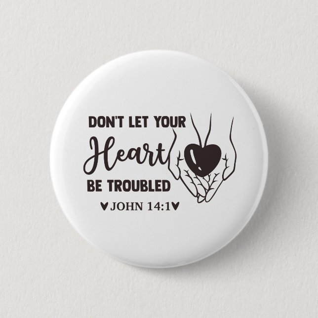 dont let your heart be troubled 6 cm round badge (Front)