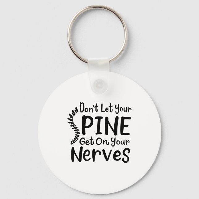 Dont Let Your Sne Get On Nerves Chiropractor  Key Ring (Front)