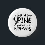 Don't Let Your Spine Get on Nerves Chiropractor 3 Cm Round Badge<br><div class="desc">Cool Chiropractic saying for a Chiropractor. Featuring black modern typography with the saying "Don't Let Your Spine Get on Your Nerves"</div>