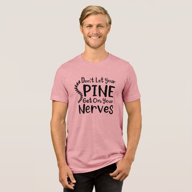 Don't Let Your Spine Get on Nerves Chiropractor Tri-Blend Shirt (Front Full)