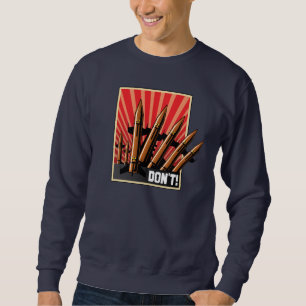 DON'T! Let's Achieve World Peace Sweatshirt
