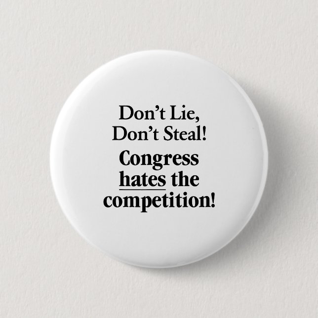 Don't Lie Don't Steal Congress Hates The Competiti 6 Cm Round Badge (Front)