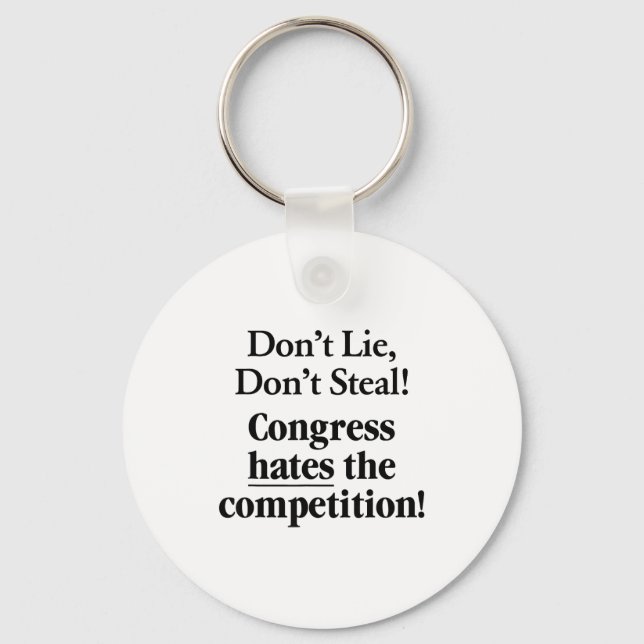 Don't Lie Don't Steal Congress Hates The Competiti Key Ring (Front)