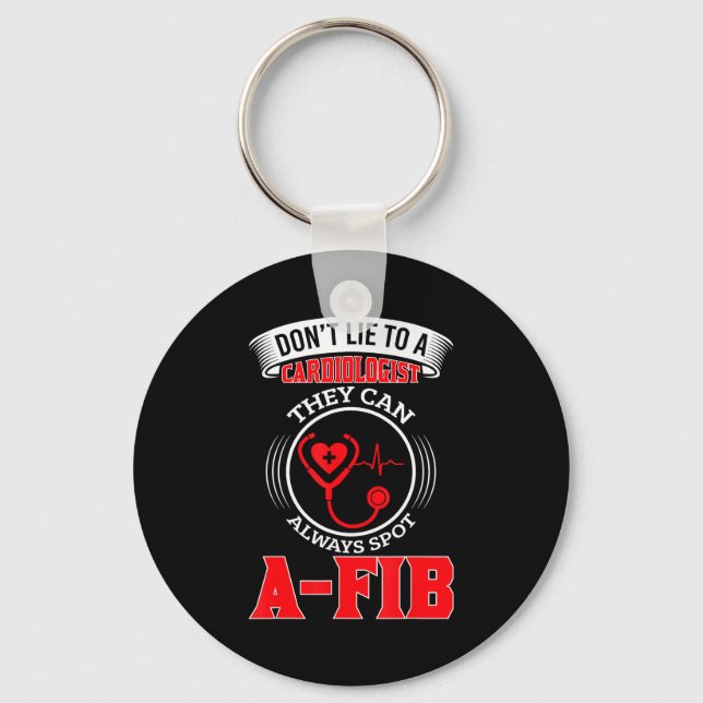 Dont Lie To A Cardiologist St A-fib Funny Cardiolo Key Ring (Front)