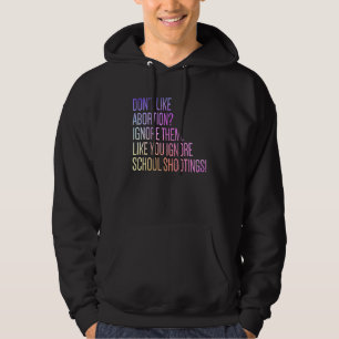 Don't Like Abortion Just Ignore Them Like You Igno Hoodie