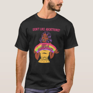 Don't Like Abortions Get A Vasectomy For Women T-Shirt