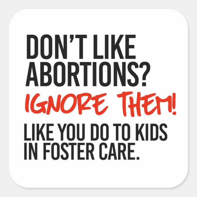 Don't like abortions then ignore them square sticker (Front)