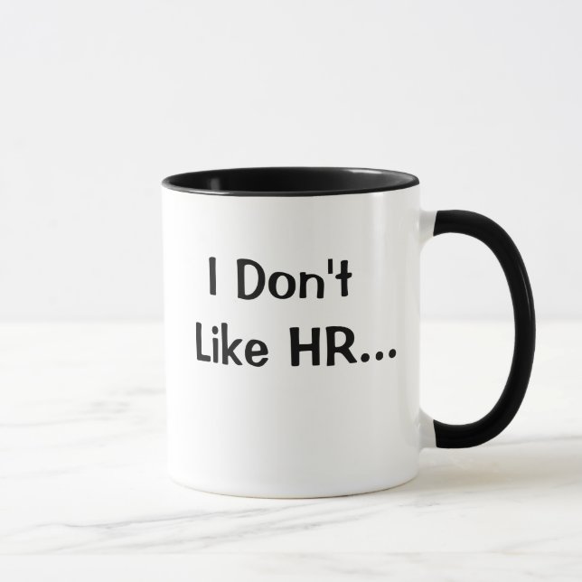 Don't Like HR I Love HR Human Resources Quote Mug (Right)