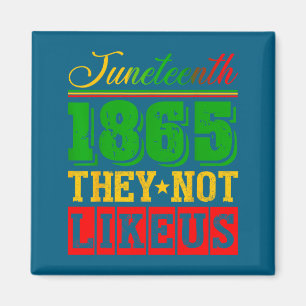 Don't like juneteenth 1865 pride black history magnet
