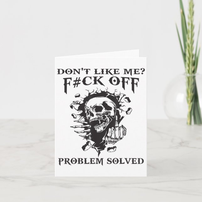 Don't Like Me_ F#ck Off Problem-solved Funny Humor Card (Front)