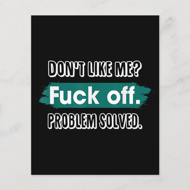Don't Like Me F*ck Off Problem Solved Funny Sassy (Front)