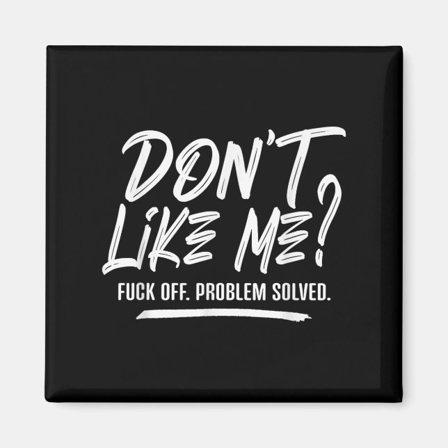 Don't Like Me For Off Problem Solved, Funny Meme Q Magnet (Front)