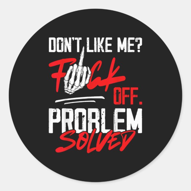 Don't Like Me For Off Problem Solved Funny Men  Classic Round Sticker (Front)