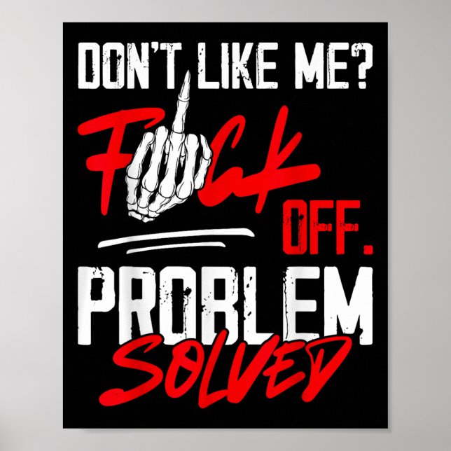 Don't Like Me For Off Problem Solved Funny Men  Poster (Front)