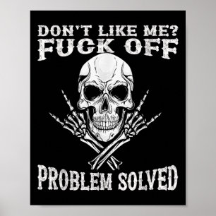 Dont Like Me For Off Problem Solved Skull  Poster