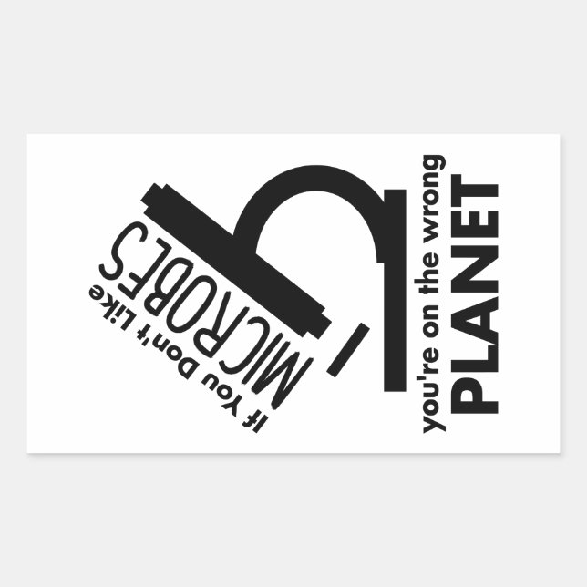 Don't Like Microbes You're On The Wrong Planet Rectangular Sticker (Front)