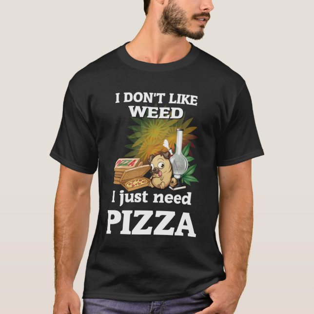 Dont Like Weed Pizza Pug T-Shirt (Front)
