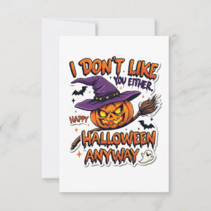 Don't Like You Either Happy Halloween Anyway Thank You Card