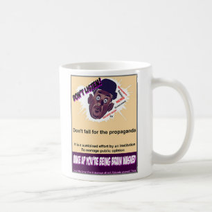 Don't listen to the propaganda coffee mug