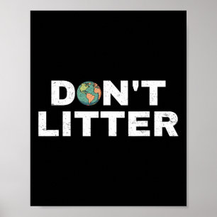Don't Litter Anti-littering Earth Day Environmenta Poster