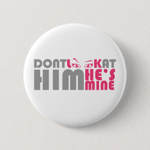 Don't look at him he's mine 6 cm round badge