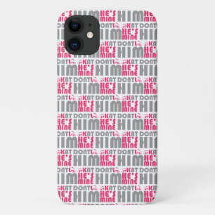 Don't look at him he's mine iPhone 11 case