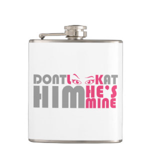 Don't look at him he's mine hip flask