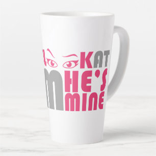 Don't look at him he's mine latte mug